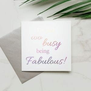 Too Busy Being Fabulous Silver Foil Card