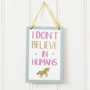 I Don't Believe In Humans Unicorn Sign