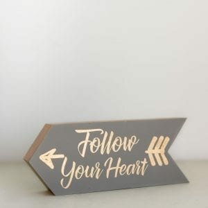Follow Your Heart Wooden Arrow Sign