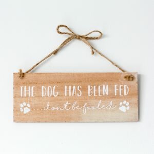 The Dog Has Been Fed Don't Be Fooled Reversible Sign