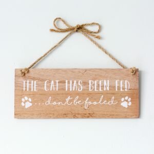 The Cat Has Been Fed Don't Be Fooled Reversible Sign