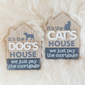 It's The Cat Or Dog's House Sign